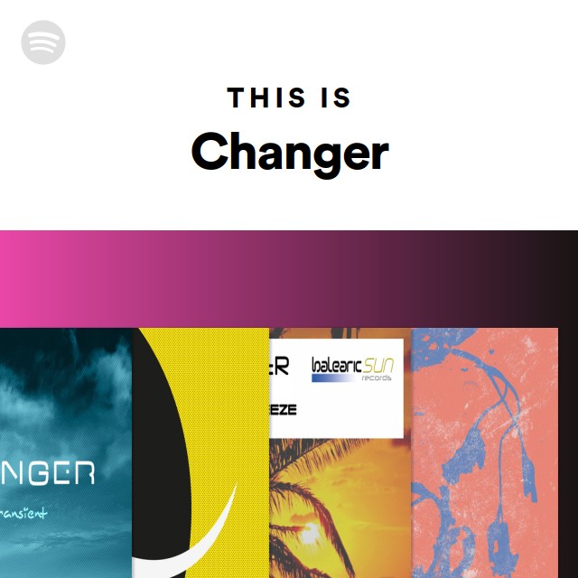 This Is Changer Playlist By Spotify Spotify