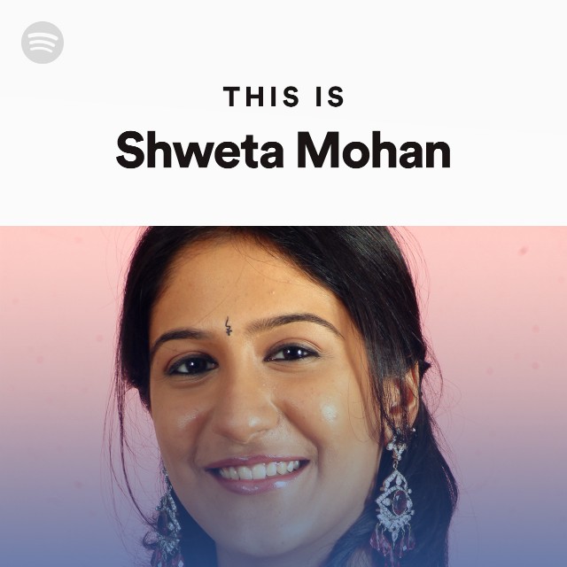 This Is Shweta Mohan Playlist By Spotify Spotify
