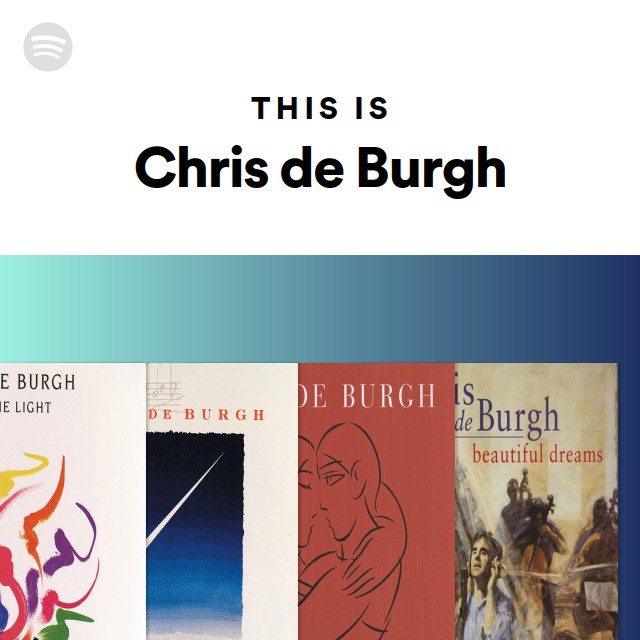 This Is Chris De Burgh Playlist By Spotify Spotify