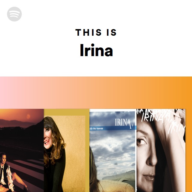 This Is Irina Playlist By Spotify Spotify