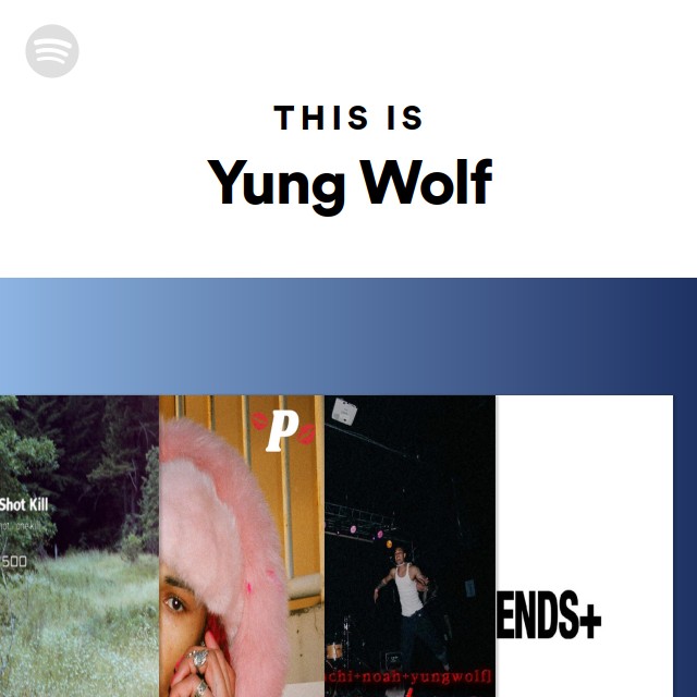 This Is Yung Wolf Playlist By Spotify Spotify