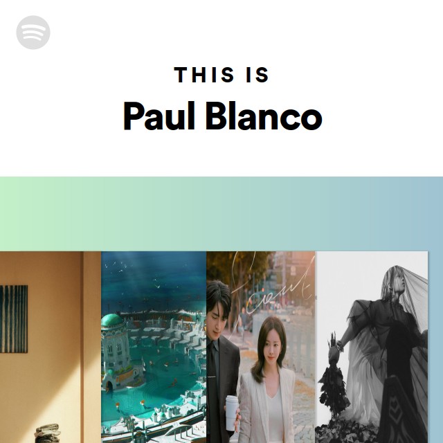 This Is Paul Blanco Playlist By Spotify Spotify