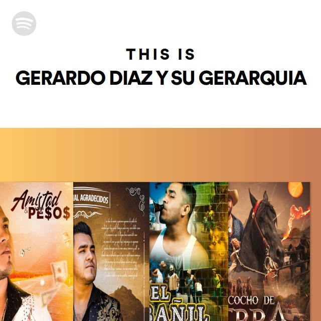 This Is Gerardo Diaz Y Su Gerarquia Playlist By Spotify Spotify