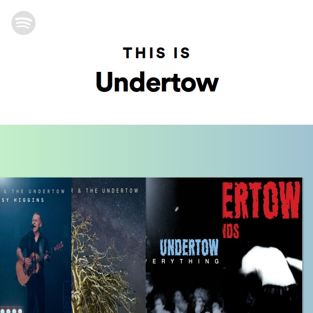 This Is Undertow Playlist By Spotify Spotify