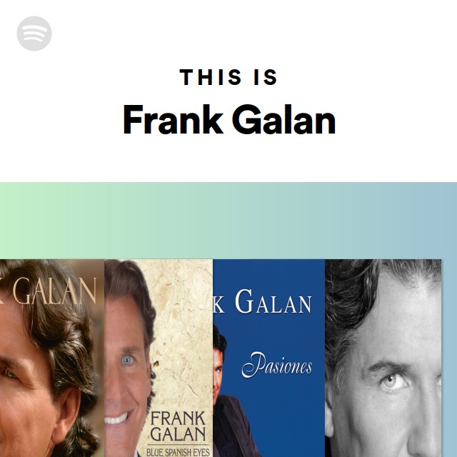 This Is Frank Galan Playlist By Spotify Spotify