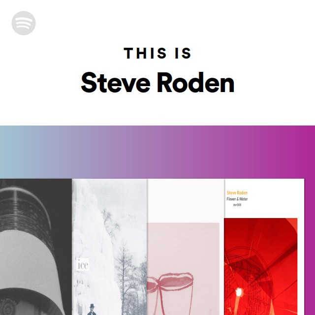 This Is Steve Roden Playlist By Spotify Spotify