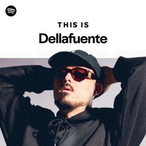 This Is DELLAFUENTE Playlist By Spotify Spotify