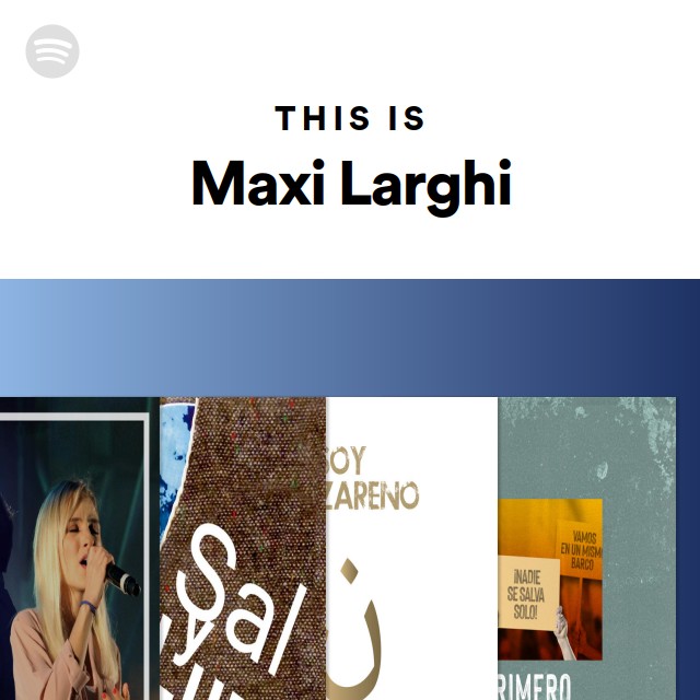 This Is Maxi Larghi Playlist By Spotify Spotify