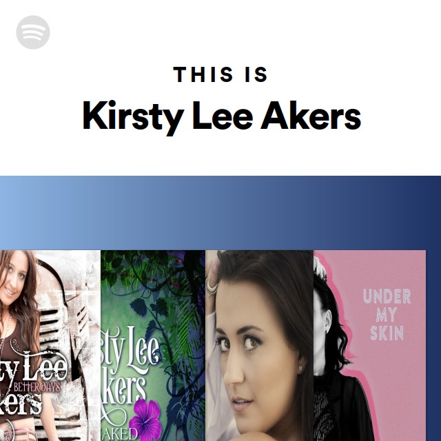 This Is Kirsty Lee Akers Playlist By Spotify Spotify