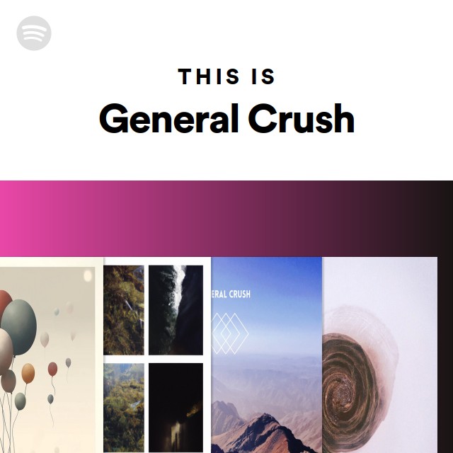 This Is General Crush Playlist By Spotify Spotify