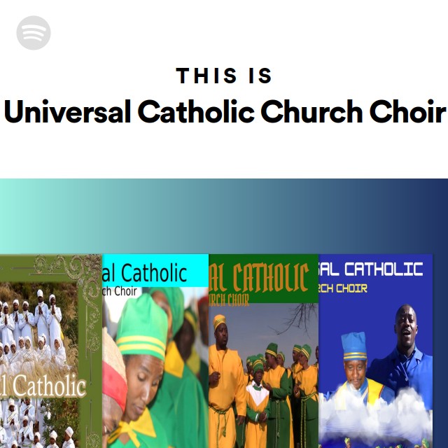 This Is Universal Catholic Church Choir Playlist By Spotify Spotify