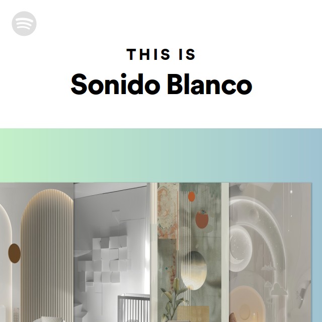 This Is Sonido Blanco Playlist By Spotify Spotify