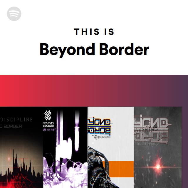 This Is Beyond Border Playlist By Spotify Spotify