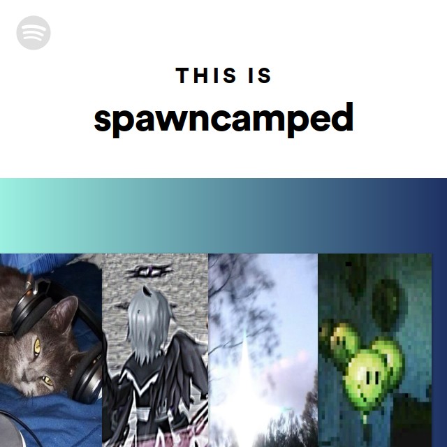 This Is spawncamped | Spotify Playlist