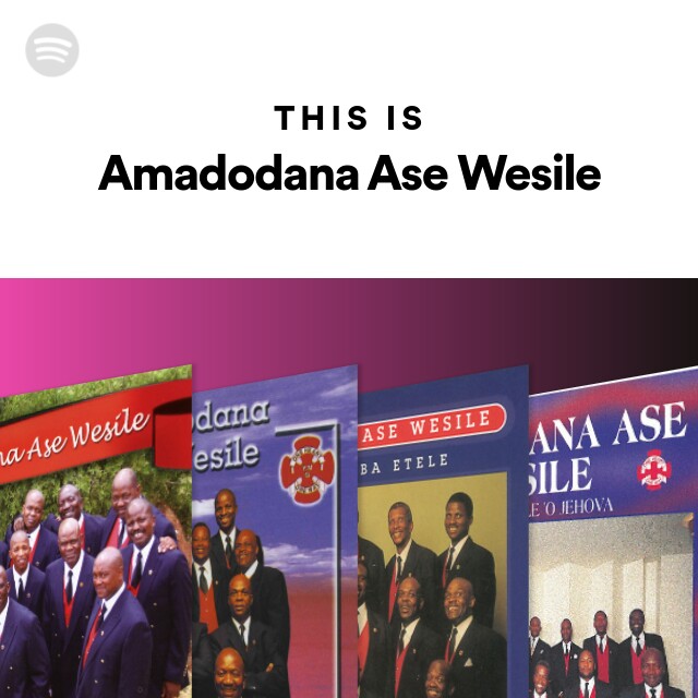 This Is Amadodana Ase Wesile - playlist by Spotify