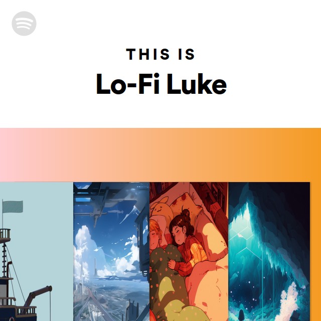 This Is Lo-Fi Luke - playlist by Spotify | Spotify