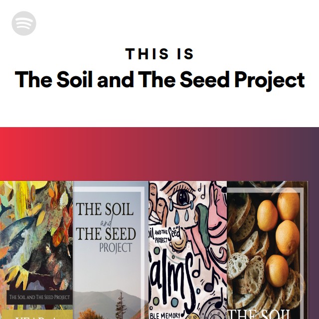 This Is The Soil and The Seed Project | Spotify Playlist