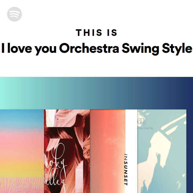 This Is I love you Orchestra Swing Style - playlist by Spotify | Spotify