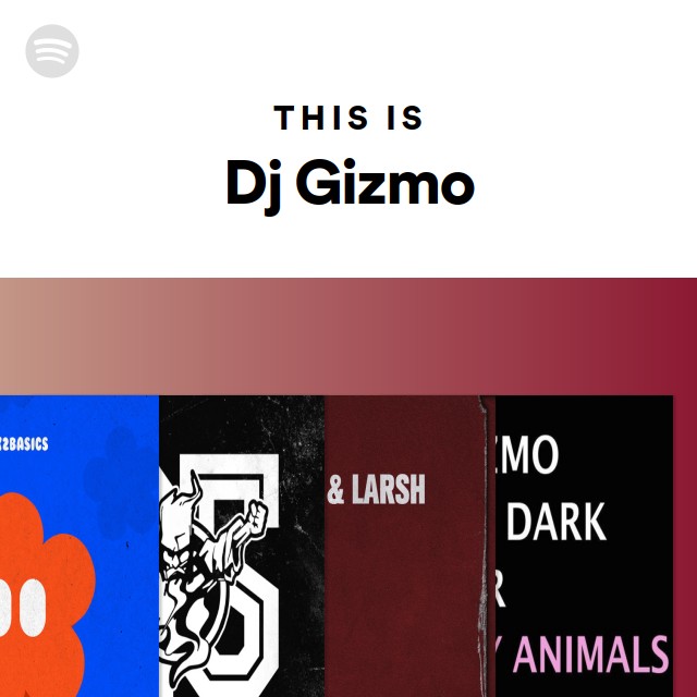 This Is Dj Gizmo - playlist by Spotify | Spotify