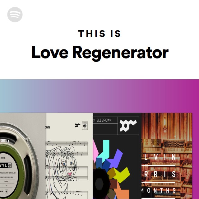 This Is Love Regenerator - playlist by Spotify | Spotify