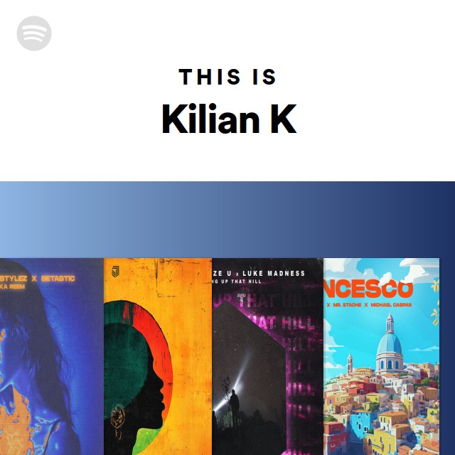 This Is Kilian K - playlist by Spotify