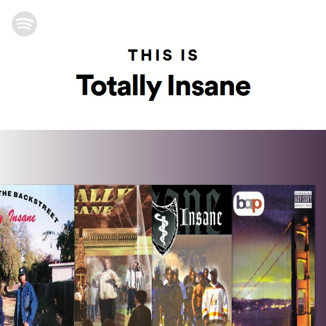 Totally Insane | Spotify