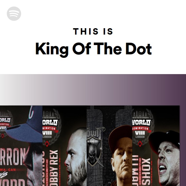 This Is King Of The Dot - Playlist By Spotify | Spotify