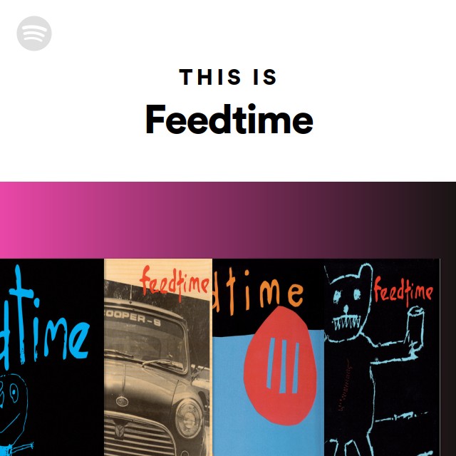 This Is Feedtime - playlist by Spotify | Spotify