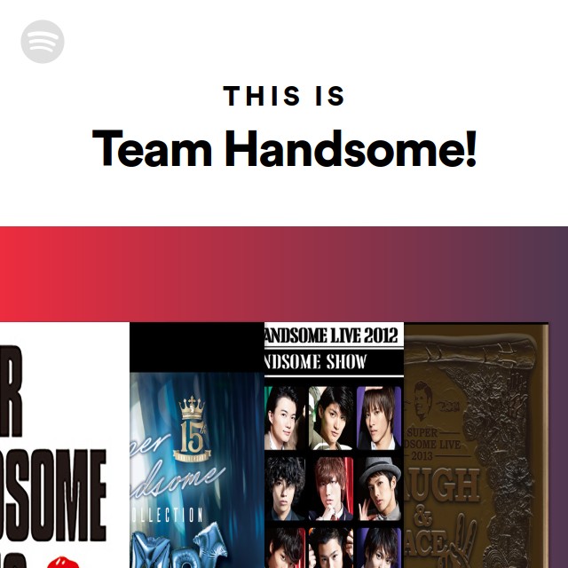 Team Handsome! | Spotify