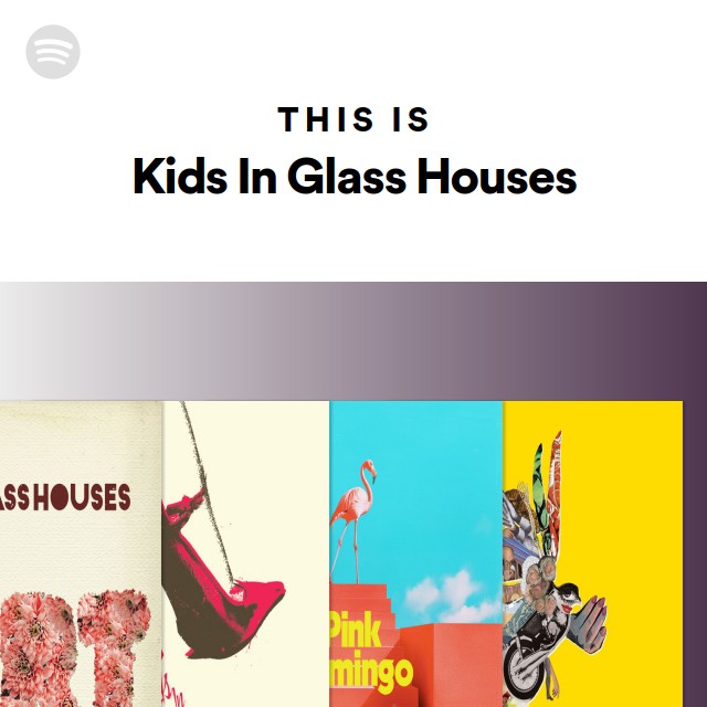 This Is Kids In Glass Houses playlist by Spotify Spotify