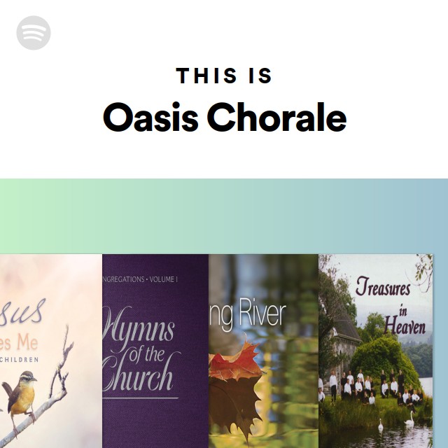 This Is Oasis Chorale playlist by Spotify Spotify