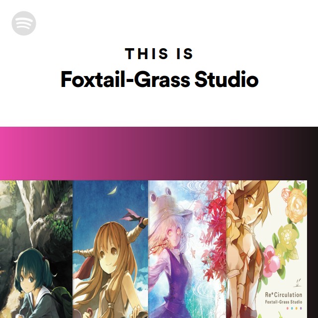 Foxtail-Grass Studio | Spotify