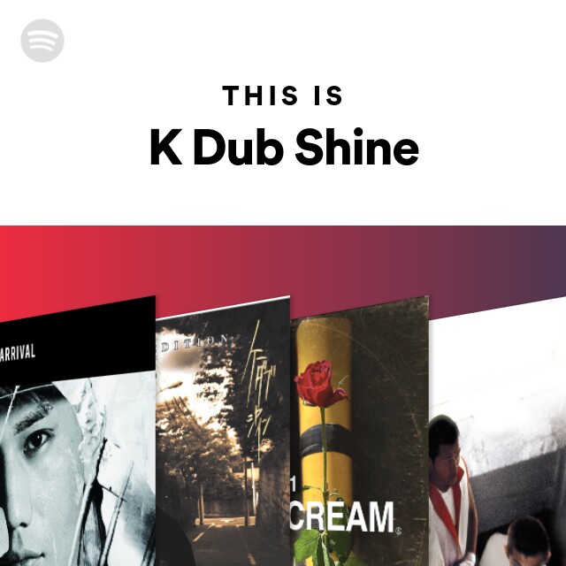 K DUB SHINE | Spotify