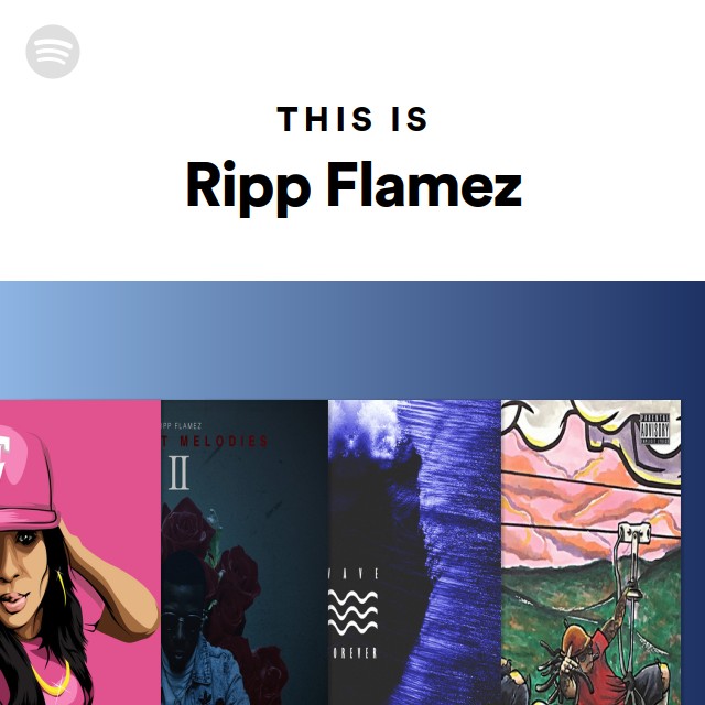 This Is Ripp Flamez - playlist by Spotify | Spotify