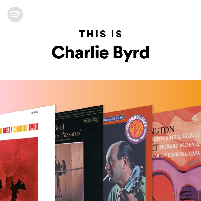 This Is Charlie Byrd - playlist by Spotify | Spotify