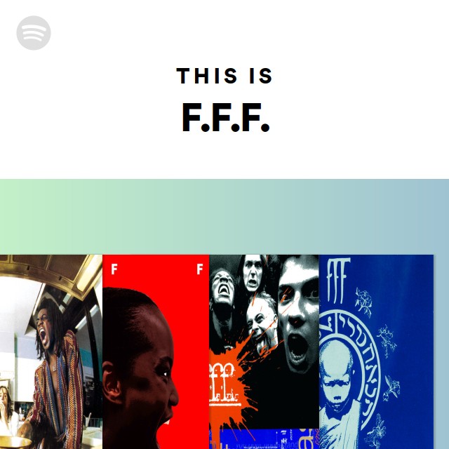 This Is F.F.F. - playlist by Spotify | Spotify