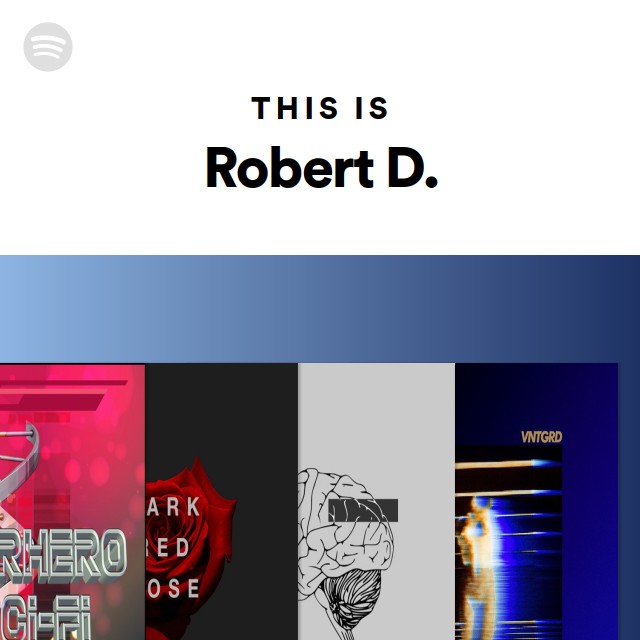 This Is Robert D. - playlist by Spotify | Spotify
