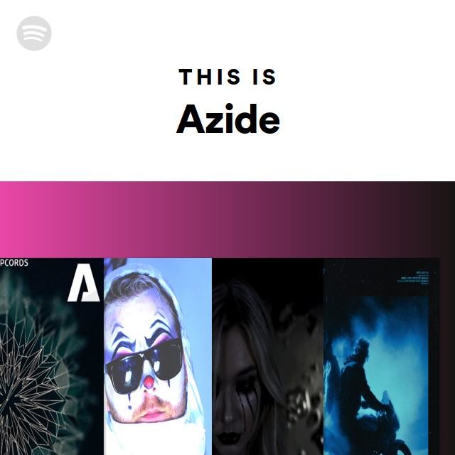 This Is Azide - playlist by Spotify | Spotify