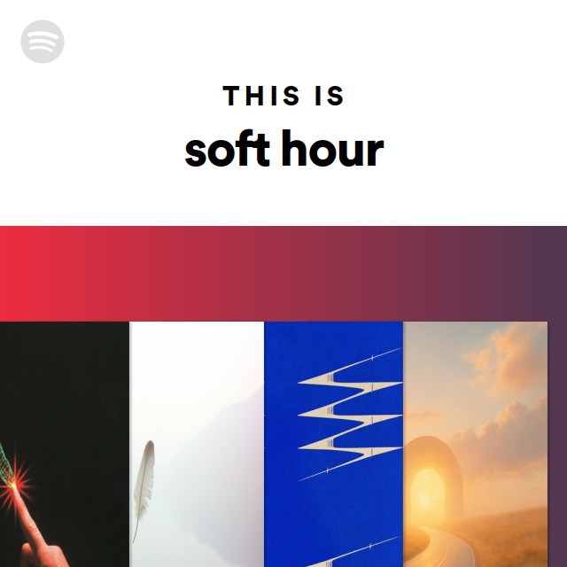 Playlist Hour This Is soft hour | Spotify Playlist