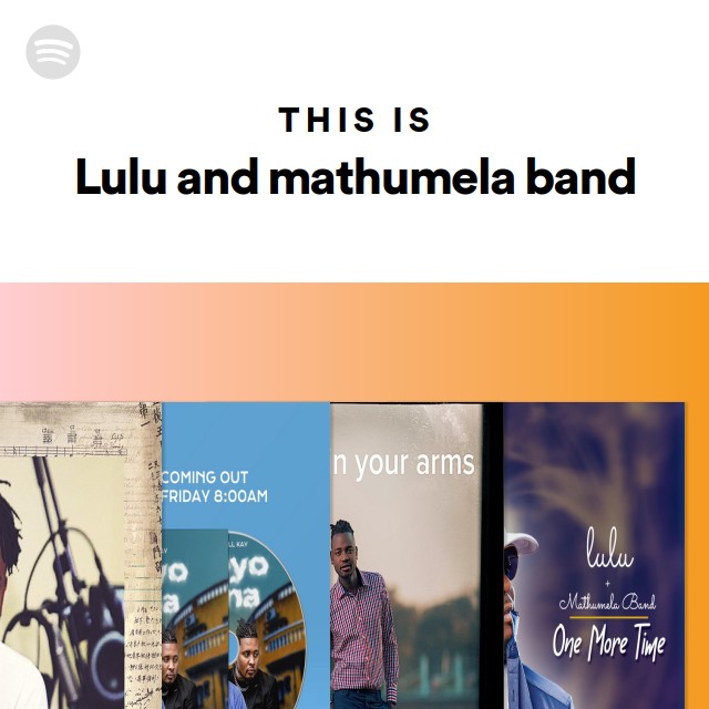 This Is Lulu And Mathumela Band - Playlist By Spotify | Spotify