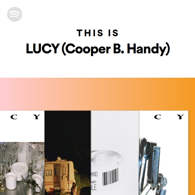 This Is LUCY (Cooper B. Handy) - Playlist By Spotify | Spotify