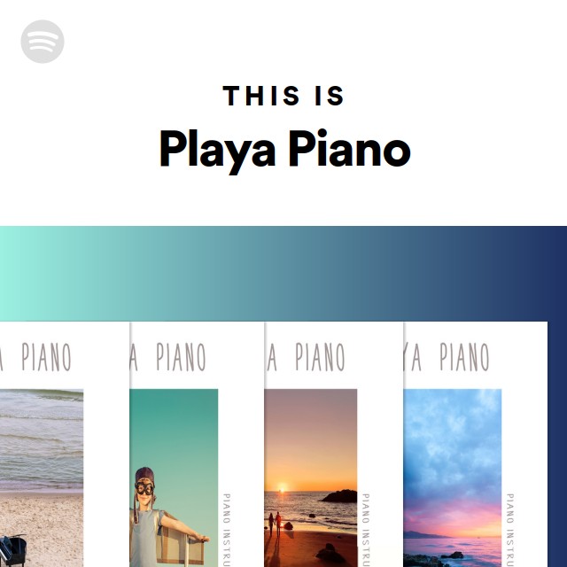 This Is Playa Piano - playlist by Spotify | Spotify