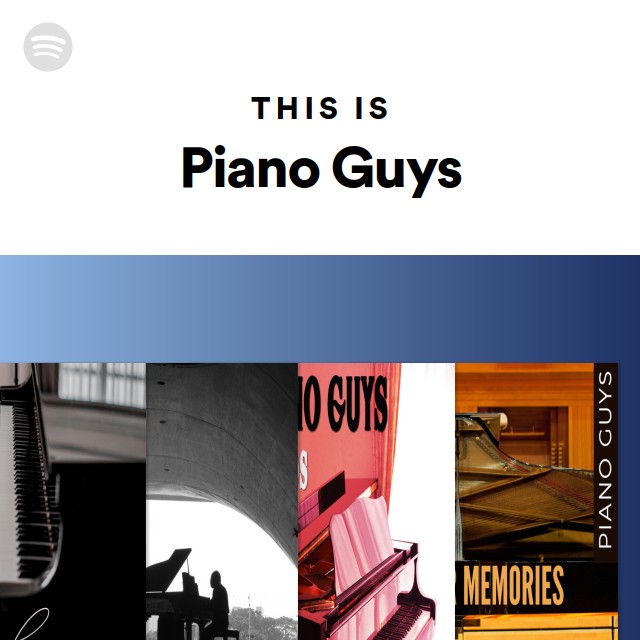 This Is Piano Guys - playlist by Spotify | Spotify