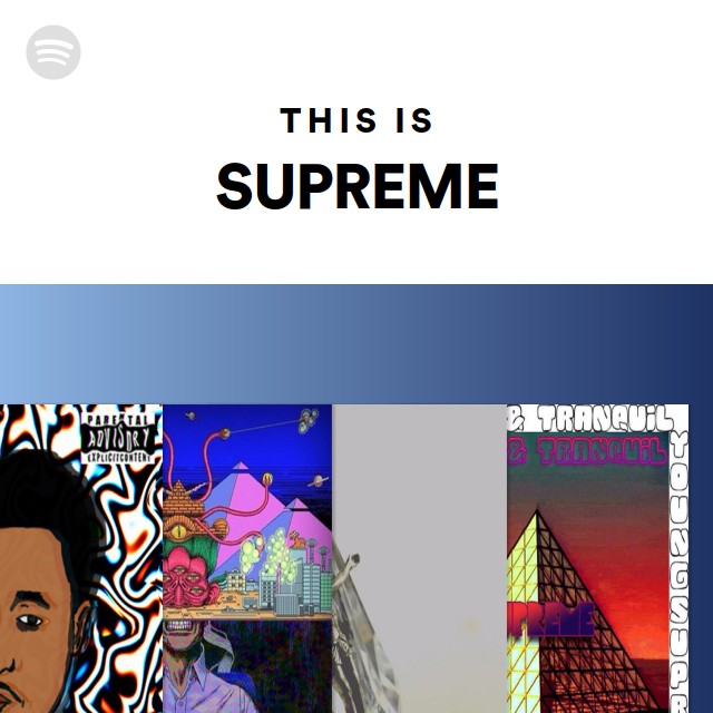 This Is SUPREME - playlist by Spotify