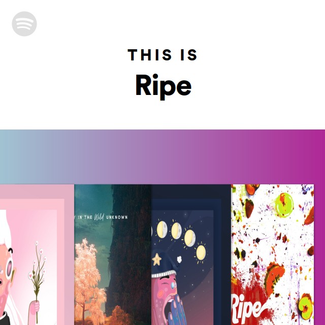 This Is Ripe - playlist by Spotify | Spotify