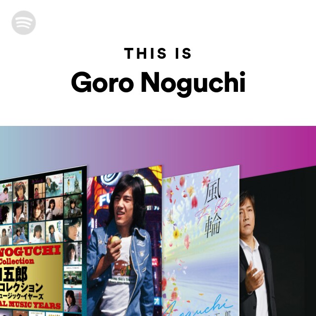 Goro Noguchi | Spotify