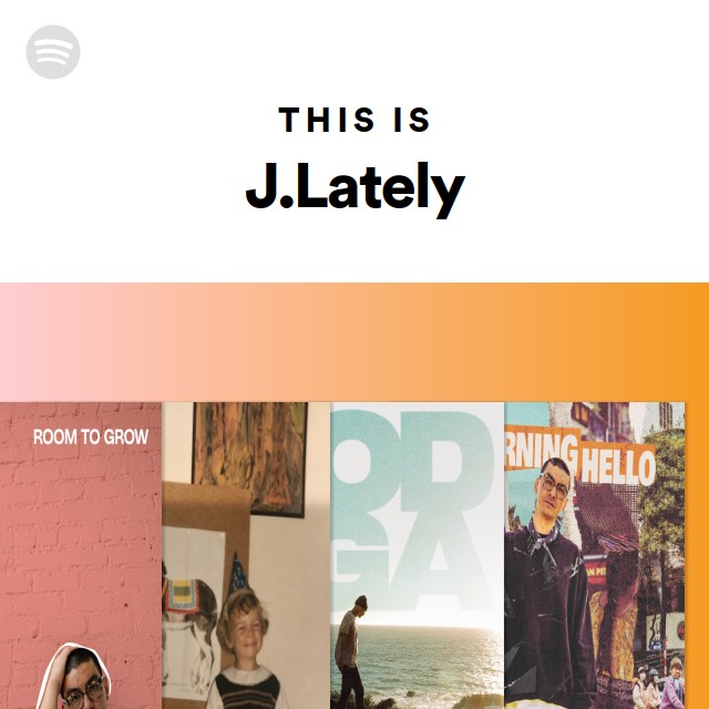 This Is J.Lately - playlist by Spotify | Spotify