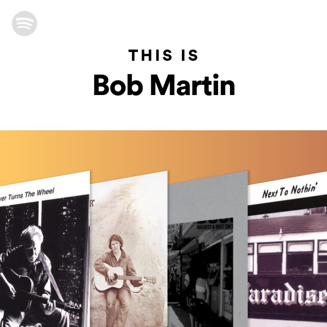 Bob Martin | Spotify