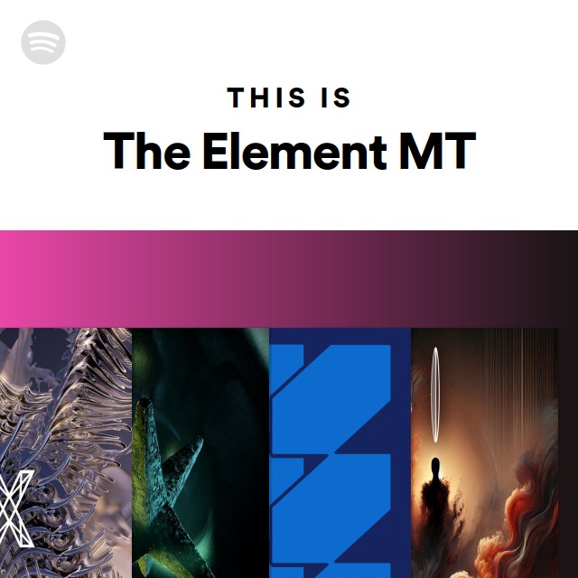 This Is The Element MT - playlist by Spotify | Spotify