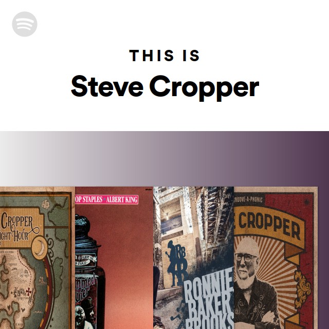 This Is Steve Cropper - Playlist By Spotify 